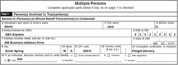 Jane Q. Smith operates a sole proprietorship that does business under the DBA name ABC Express. ABC Express has several employees, so Jane and the sole proprietorship have a different TIN. Jane's SSN is 111-11-1111 and she lives at 123 Home Address Road. ABC Express' EIN is 222-22-2222 and it is located at 456 Business Address Drive. Provided below is a proper way to file a CTR on a reportable transaction involving ABC Express.